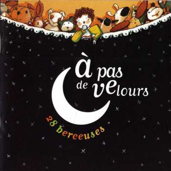 CD Various: À Pas De Velours (28 Berceuses D'Hier Et D'Aujourd'hui) DIGI 582262