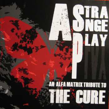 2CD Various: A Strange Play - An Alfa Matrix Tribute To The Cure 650459