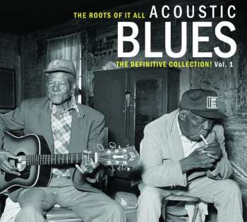 Album Various: Acoustic Blues Vol. 1 The Roots Of It All (The Definitive Collection!)