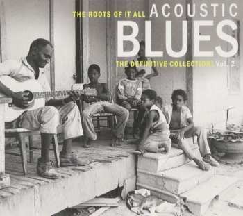 Album Various: Acoustic Blues Vol. 2 The Roots Of It All (The Definitive Collection!)