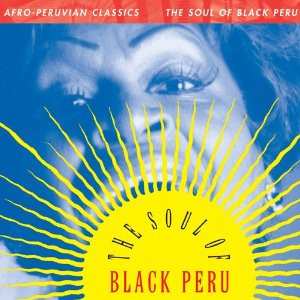 Album Various: Afro-Peruvian Classics: The Soul Of Black Peru