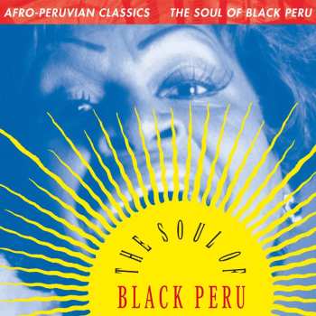 LP Various: Afro-Peruvian Classics: The Soul Of Black Peru 590970