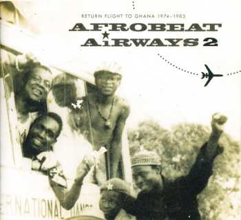 CD Various: Afrobeat Airways 2 - Return Flight To Ghana 1974-1983 641893