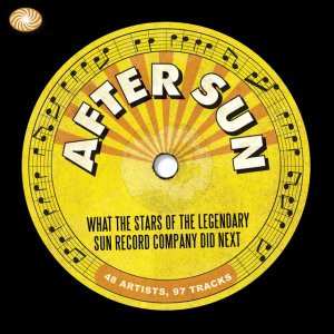 Album Various: After Sun - What The Stars Of The Legendary Sun Record Company Did Next