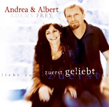 Album Various: Albert Frey & Andrea Adams - Zuerst Geliebt