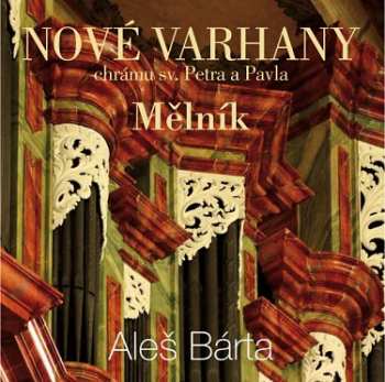 Album Various: Ales Barta - New Organ Church St. Peter And Paul, Melnik