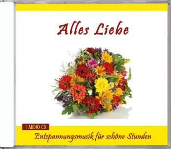 Album Various: Alles Liebe - Entspannungsmusik Für Schöne Stunden