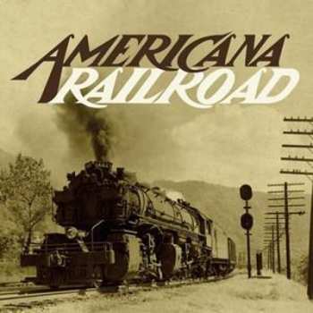 Album Various: Americana Railroad