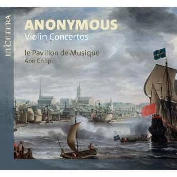 CD Various: Anonymus (musik- Und Theaterbibliothek Stockholm / 18. Jahrhundert): Violinkonzerte C-dur,d-dur,g-moll,b-dur 625038