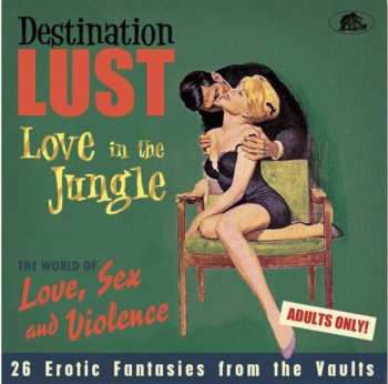 CD Various: Destination Lust - Love In The Jungle - The World Of Love, Sex And Violence - 26 Erotic Fantasies From The Vaults 628580