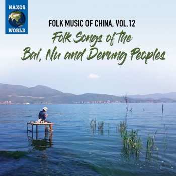 CD Bai: Folk Songs Of The Bai, Nu And Derung Peoples 444616