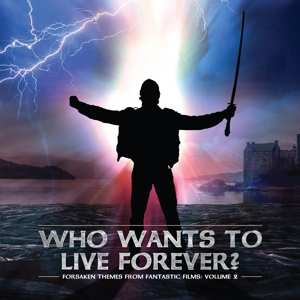 Album Various: Forsaken Themes From Fantastic Films Vol.2: Who Wants To Live Forever