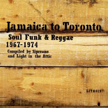 Album Various: Jamaica To Toronto: Soul, Funk & Reggae 1967-1974