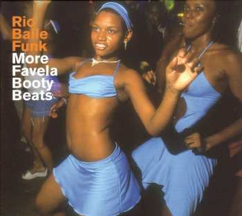 CD Various: Rio Baile Funk: More Favela Booty Beats 581467