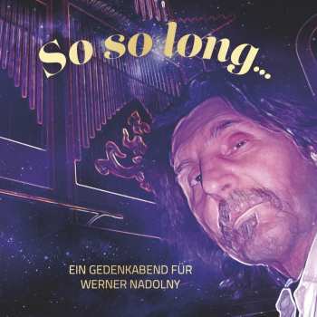 Album Various: So So Long - Ein Gedenkabend Für Werner Nadolny