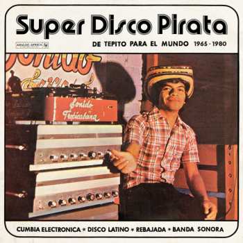 Various: Super Disco Pirata - De Tepito Para El Mundo 65-80