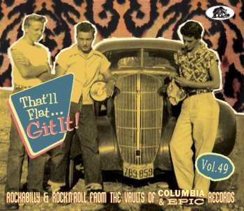 Album Various: That'll Flat Git It! Vol. 49 - Rockabilly & Rock 'n' Roll From The Vaults Of Columbia & Epic Records