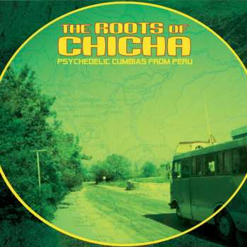 2LP Various: The Roots Of Chicha (Psychedelic Cumbias From Peru) 581988