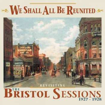 CD Various: We Shall All Be Reunited - Revisiting The Bristol Sessions 1927-1928 455804