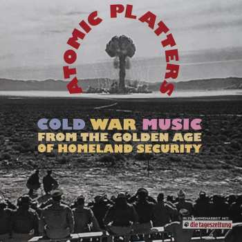 Album Various: Atomic Platters: Cold War Music From The Golden Age Of Homeland Security