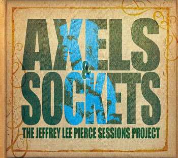 CD Various: Axels & Sockets (The Jeffrey Lee Pierce Sessions Project) 317084