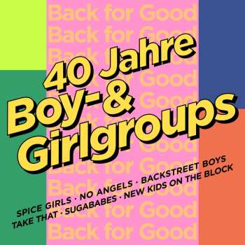 Album Various: Back For Good: 40 Jahre Boy- & Girlgroups