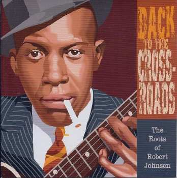 Album Various: Back To The Crossroads: The Roots Of Robert Johnson