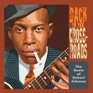 LP Various: Back To The Crossroads: The Roots Of Robert Johnson 579363