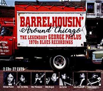 2CD Various: Barrelhousin' Around Chicago - The Legendary George Paulus 1970's Recordings 564556