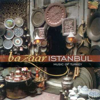 Album Various: Bazaar Istanbul - Music Of Turkey