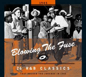 Album Various: Blowing The Fuse 1945 - 26 R&B Classics That Rocked The Jukebox In 1945