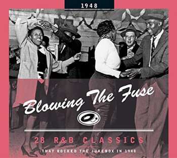 Album Various: Blowing The Fuse 1948 - 28 R&B Classics That Rocked The Jukebox In 1948