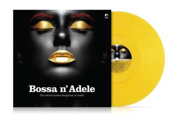 LP Various: Bossa N' Adele: The Electro-bossa Songbook Of Adele (limited Edition) (solid Yellow Vinyl) 637136