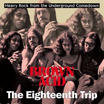 LP Various: Brown Acid: The Eighteenth Trip (Heavy Rock From The Underground Comedown) 571014