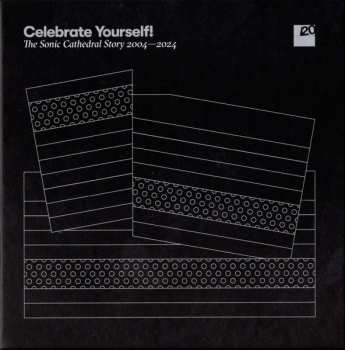 Album Various: Celebrate Yourself! The Sonic Catherdral Story 2004 - 2024