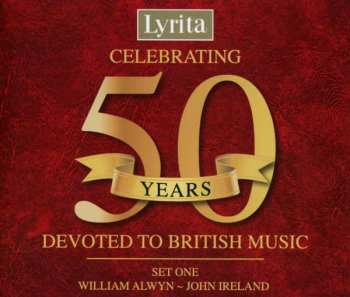 Album Various: Celebrating 50 Years Devoted To British Music (Set One: William Alwyn ~ John Ireland)