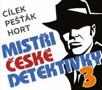 3CD Various: Cílek, Pešťák, Hort: Mistři české Detektivky 3 650120