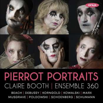 Album Various: Claire Booth & Ensemble 360 - Pierrot Portraits