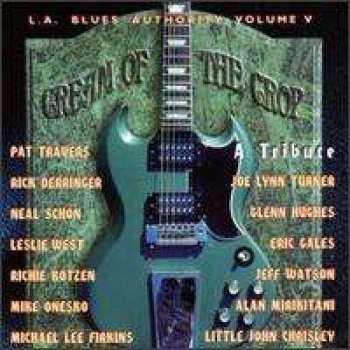 Album Various: Cream Of The Crop (A Tribute) (L.A. Blues Authority Volume V)