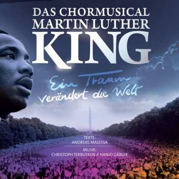 Album Various: Das Chormusical "martin Luther King" Für Soli,chor,streichorchester,bigband - Ein Traum Verändert Die Welt