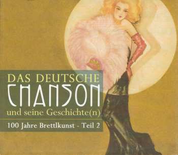 Album Various: Das Deutsche Chanson Und Seine Geschichte(n) (100 Jahre Brettlkunst - Teil 2)