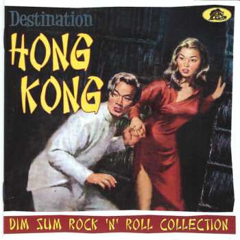 Album Various: Destination Hong Kong (Dim Sum Rock 'n' Roll Collection)