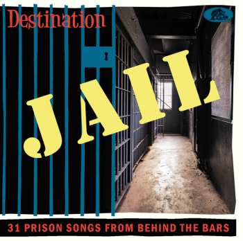 CD Various: Destination Jail (31 Prison Songs From Behind The Bars) 404184