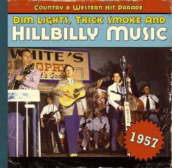 CD Various: Dim Lights, Thick Smoke & Hillbilly Music: Country & Western Hit Parade - 1957 LTD 450058