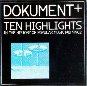 CD Various: Dokument+ Ten Highlights (In The History Of Popular Music 1981 > 1982) 610153