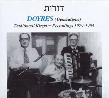 Album Various: דורות = Doyres = Generations (Traditional Klezmer Recordings 1979-1994)