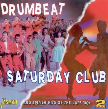 2CD Various: Drumbeat / Saturday Club And British Hits Of The Late '50s 632500