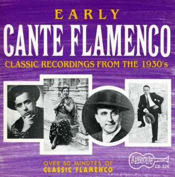 Album Various: Early Cante Flamenco: Great And Rare Recordings (1934-1039) - Vol. 1