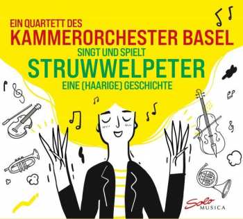 Album Various: Ein Quartett Des Kammerorchester Basel Singt Und Spielt Struwwelpeter