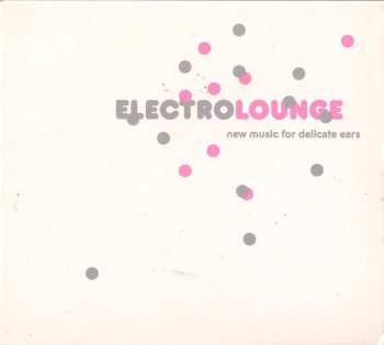 Album Various: Electrolounge (New Music For Delicate Ears)